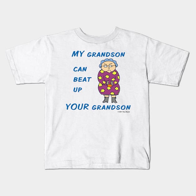 MY Grandson Can Beat Up YOUR Grandson Kids T-Shirt by SuzDoyle